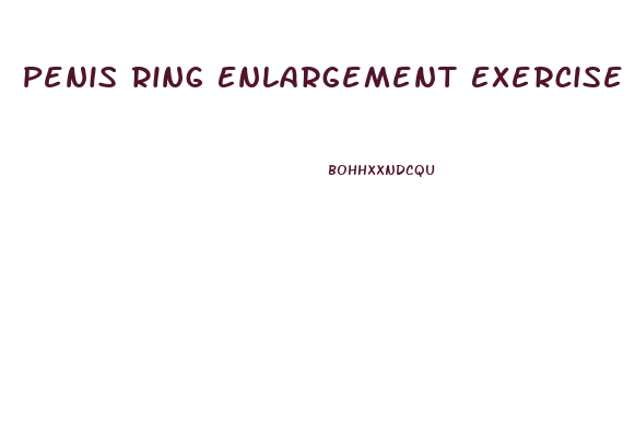 Penis Ring Enlargement Exercise