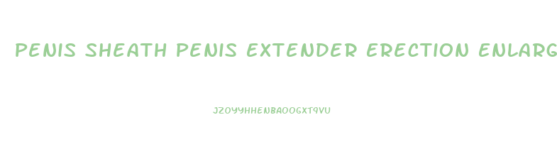 Penis Sheath Penis Extender Erection Enlarger Enhancer Sleeve Girth Extende