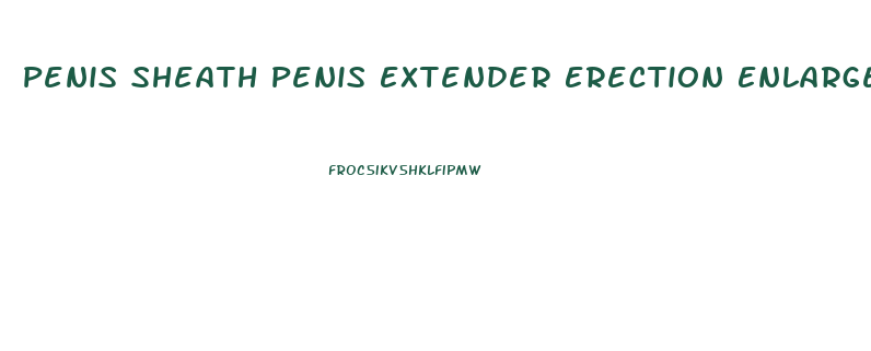Penis Sheath Penis Extender Erection Enlarger Enhancer Sleeve Girth Extende