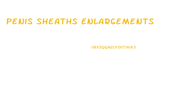 Penis Sheaths Enlargements