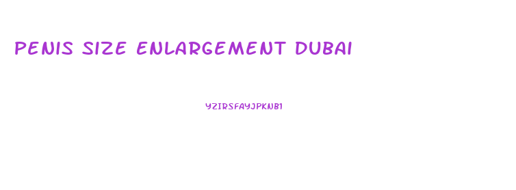 Penis Size Enlargement Dubai