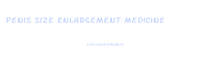 Penis Size Enlargement Medicine