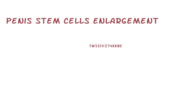 Penis Stem Cells Enlargement