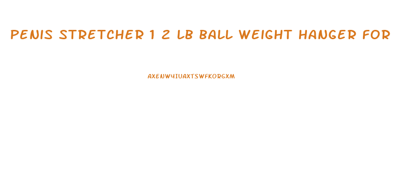 Penis Stretcher 1 2 Lb Ball Weight Hanger For Enlargement