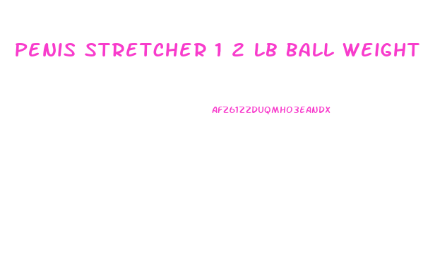 Penis Stretcher 1 2 Lb Ball Weight Hanger For Enlargement
