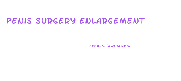 Penis Surgery Enlargement