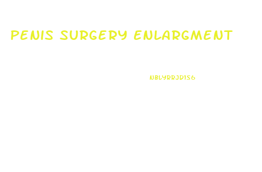 Penis Surgery Enlargment