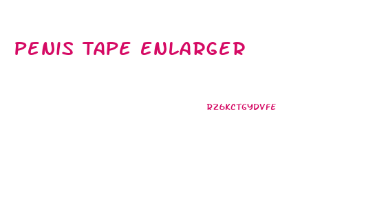 Penis Tape Enlarger