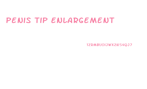 Penis Tip Enlargement