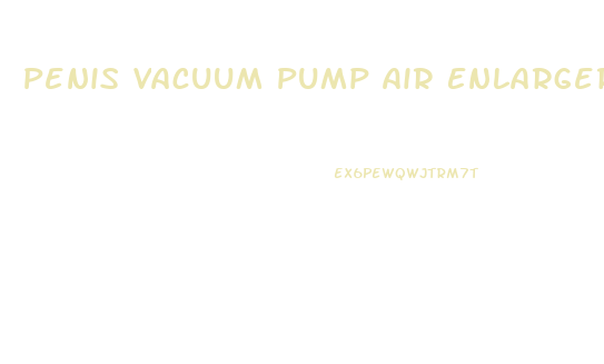 Penis Vacuum Pump Air Enlarger Extender