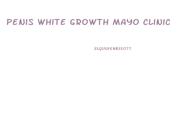 Penis White Growth Mayo Clinic