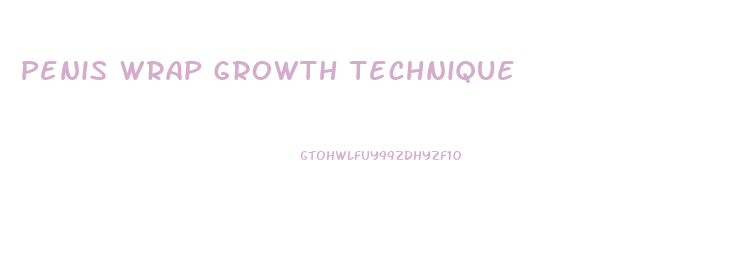 Penis Wrap Growth Technique