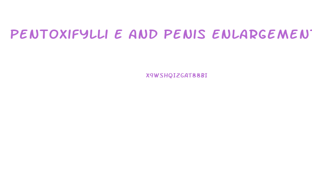 Pentoxifylli E And Penis Enlargement