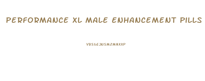 Performance Xl Male Enhancement Pills