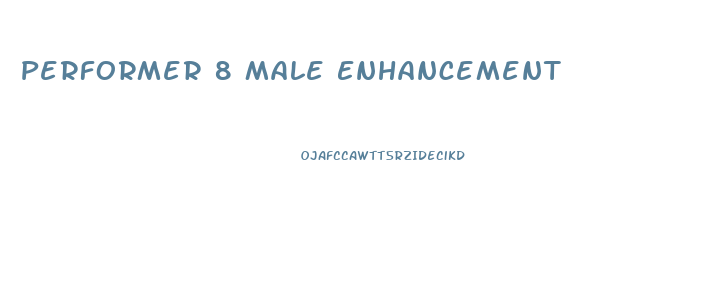 Performer 8 Male Enhancement