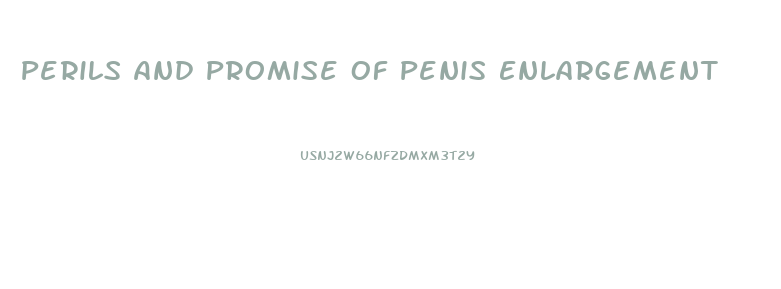 Perils And Promise Of Penis Enlargement