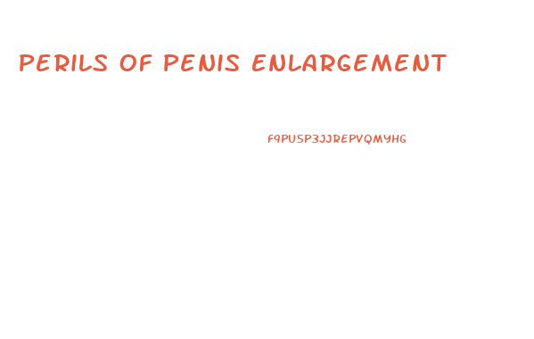 Perils Of Penis Enlargement