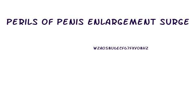 Perils Of Penis Enlargement Surgery