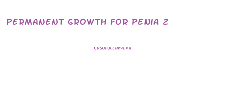 Permanent Growth For Penia 2