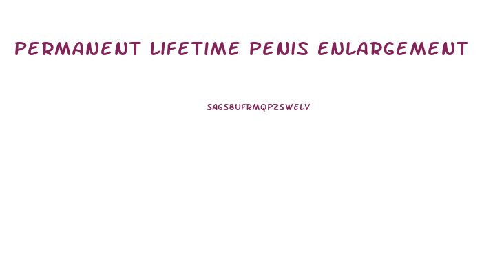 Permanent Lifetime Penis Enlargement