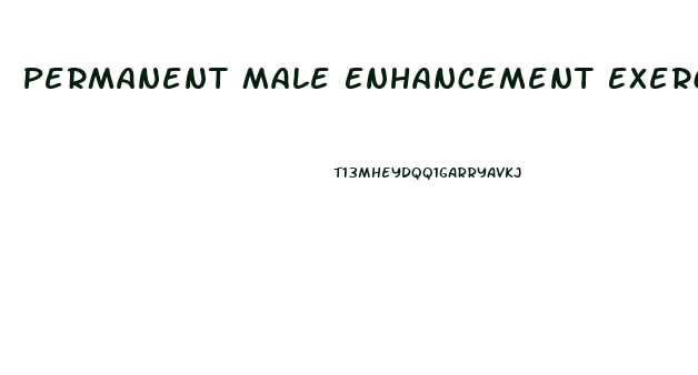 Permanent Male Enhancement Exercises