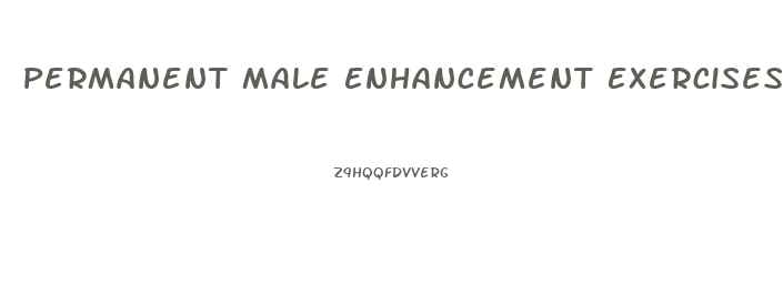 Permanent Male Enhancement Exercises