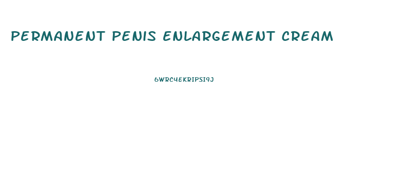 Permanent Penis Enlargement Cream