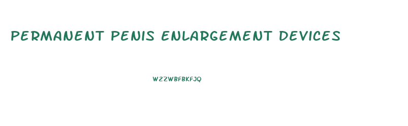 Permanent Penis Enlargement Devices