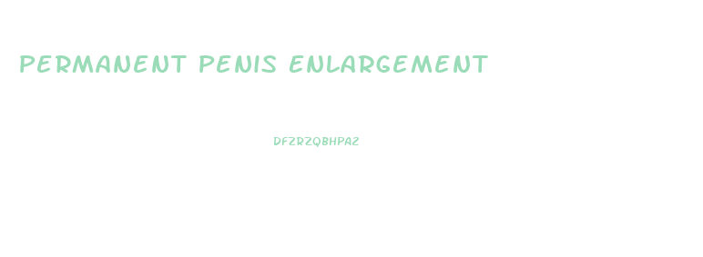 Permanent Penis Enlargement