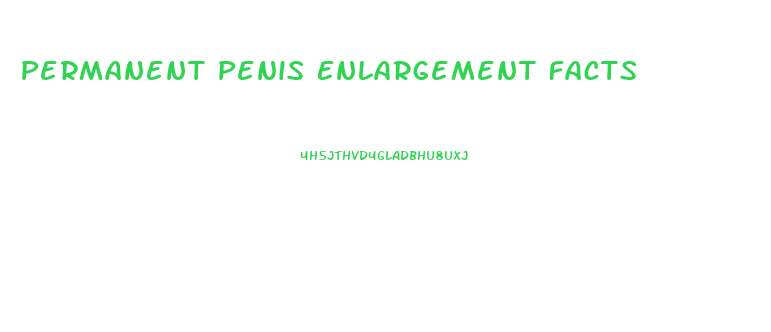 Permanent Penis Enlargement Facts