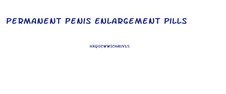 Permanent Penis Enlargement Pills