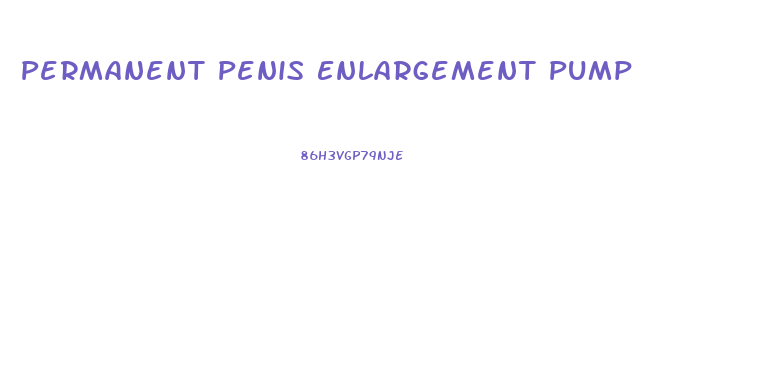 Permanent Penis Enlargement Pump