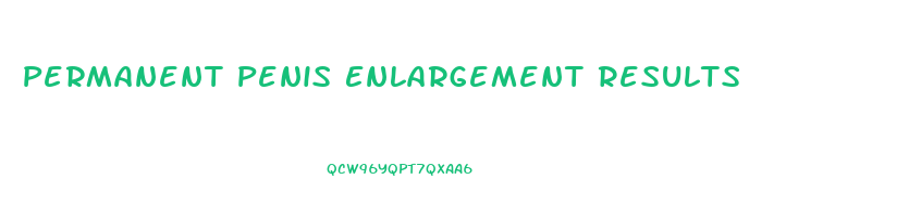 Permanent Penis Enlargement Results