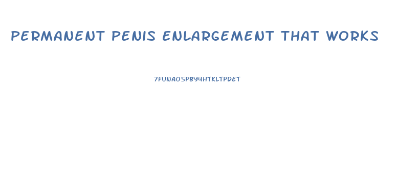 Permanent Penis Enlargement That Works