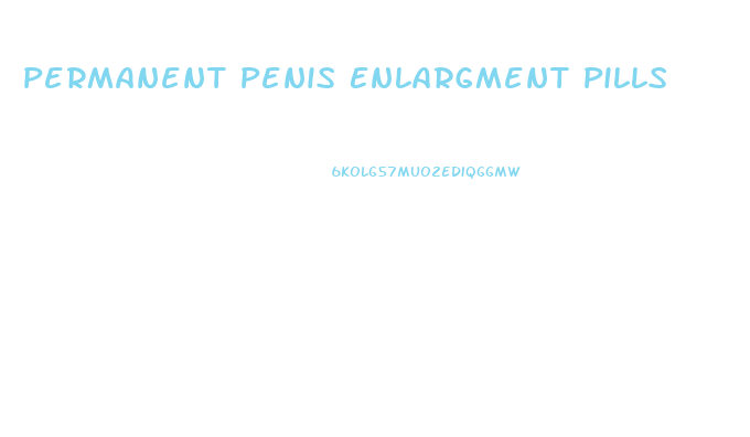 Permanent Penis Enlargment Pills