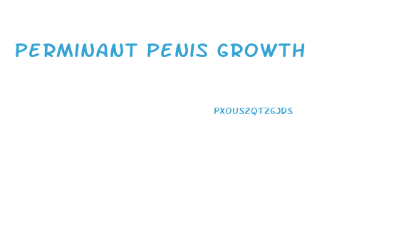 Perminant Penis Growth