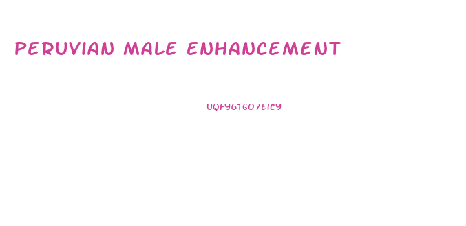 Peruvian Male Enhancement