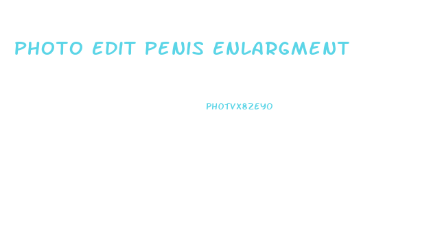 Photo Edit Penis Enlargment