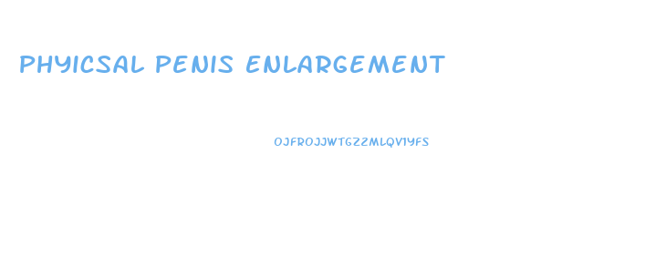 Phyicsal Penis Enlargement