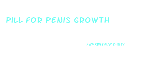 Pill For Penis Growth