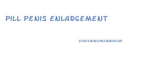 Pill Penis Enlargement