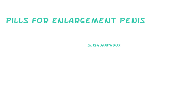 Pills For Enlargement Penis