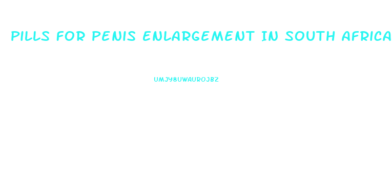 Pills For Penis Enlargement In South Africa