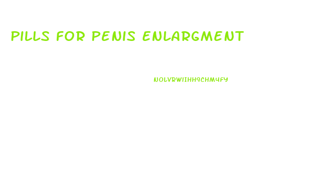 Pills For Penis Enlargment