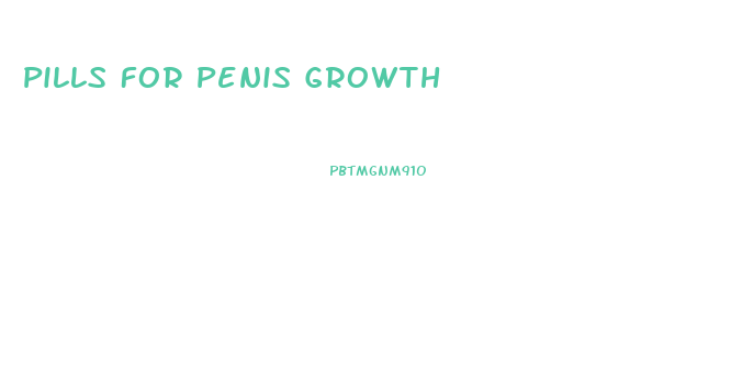 Pills For Penis Growth