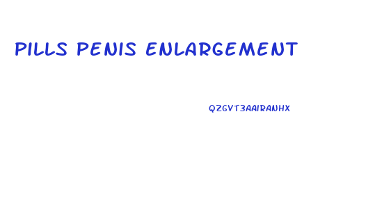 Pills Penis Enlargement