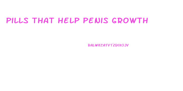 Pills That Help Penis Growth