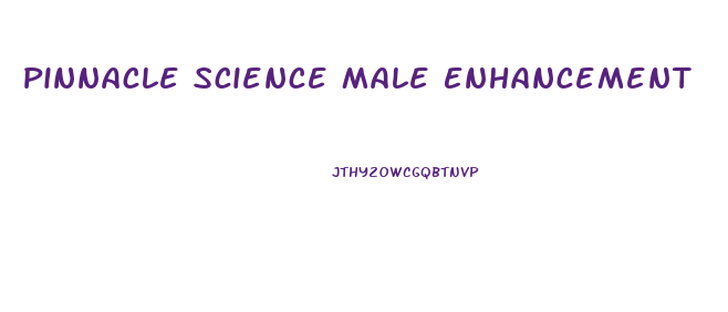 Pinnacle Science Male Enhancement