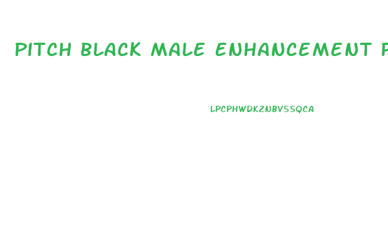 Pitch Black Male Enhancement Pills