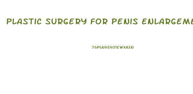 Plastic Surgery For Penis Enlargement Cost